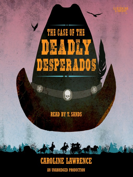 Title details for The Case of the Deadly Desperadoes by Caroline Lawrence - Available